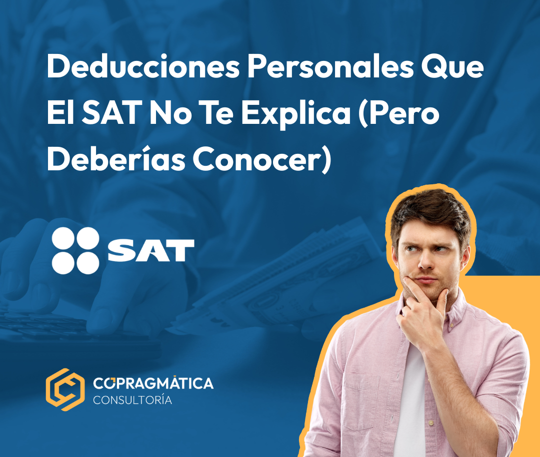 Deducciones Personales Que El SAT No Te Explica (Pero Deberías Conocer)